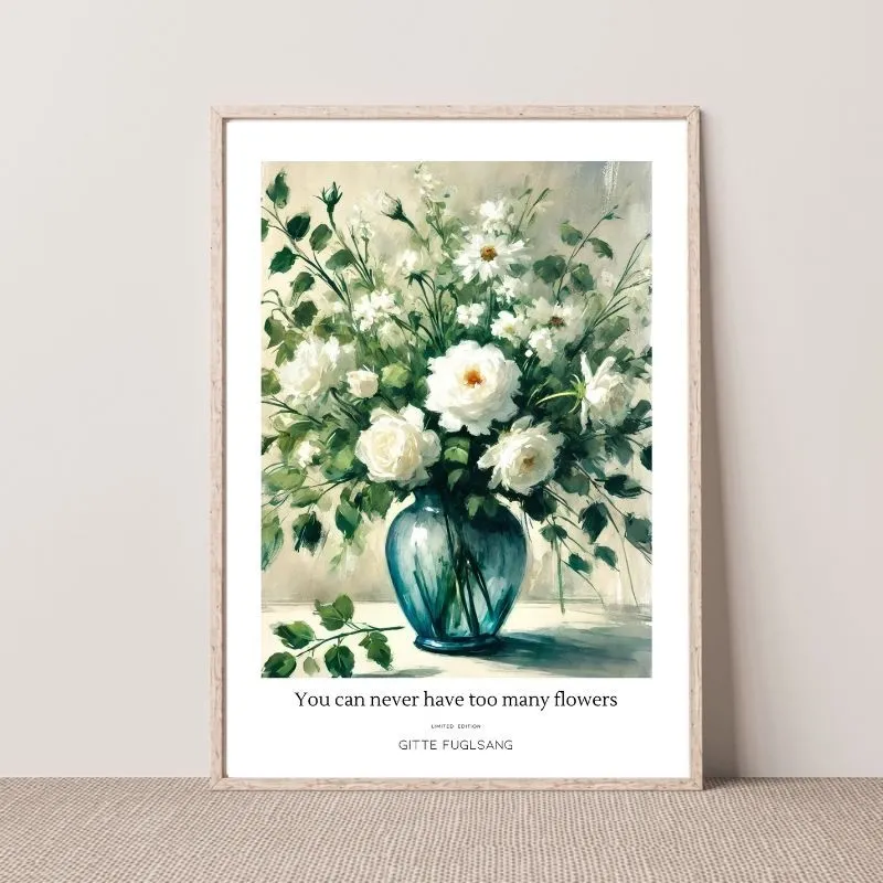 Kunstplakat - You can never have too many flowers