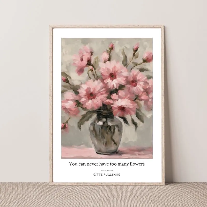 Kunstplakat - You can never have too many flowers