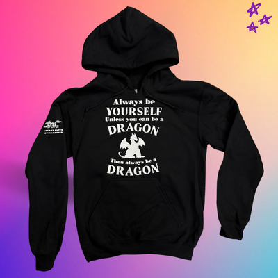 Always Be Yourself Unless You Can Be A Dragon