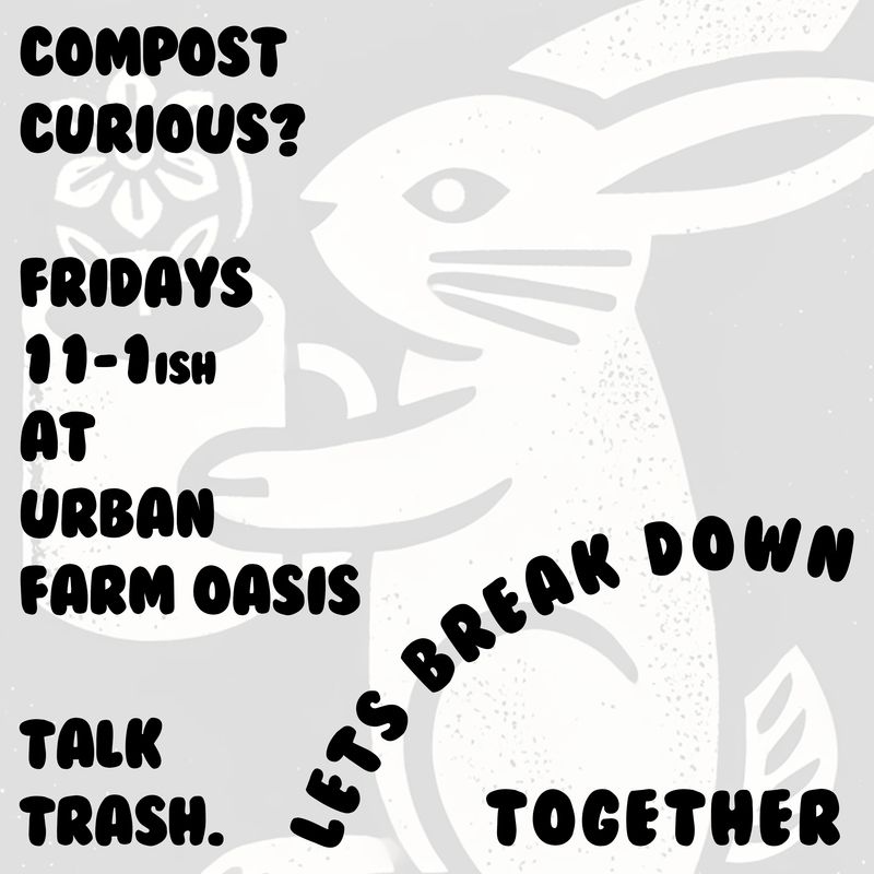 COMPOST CURIOUS FRIDAYS at 11am JAN 20 &amp; FEB 13 &amp; FEB 20
