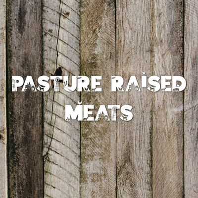 Pasture Raised Meats