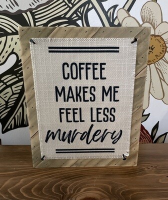 Coffee Less Murdery Sign (Hanging)