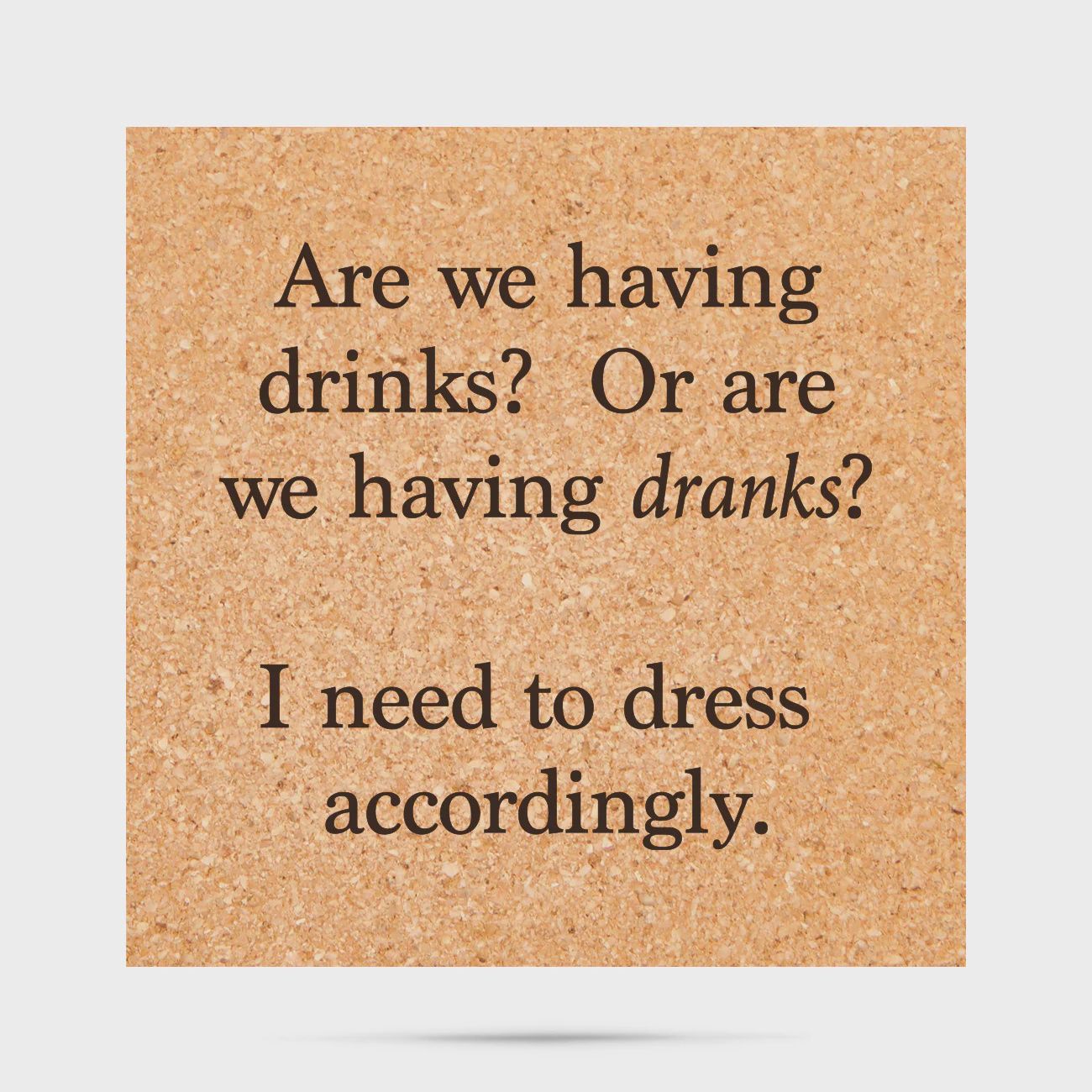 Coaster Drinks Or Dranks
