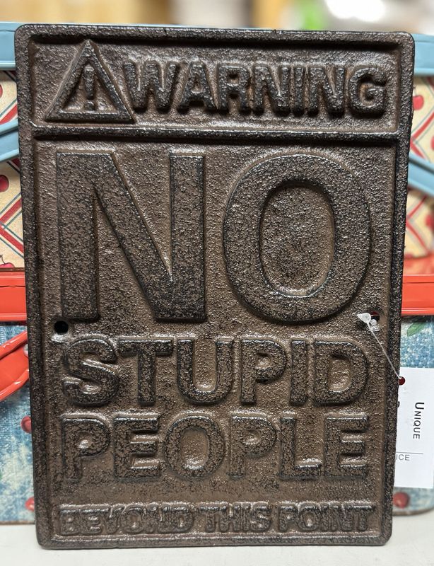 Iron Sign: No Stupid People