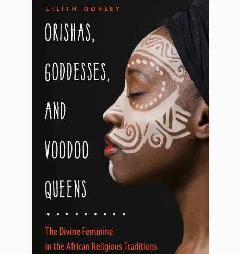 Orishas, Goddesses, and Voodoo Queens