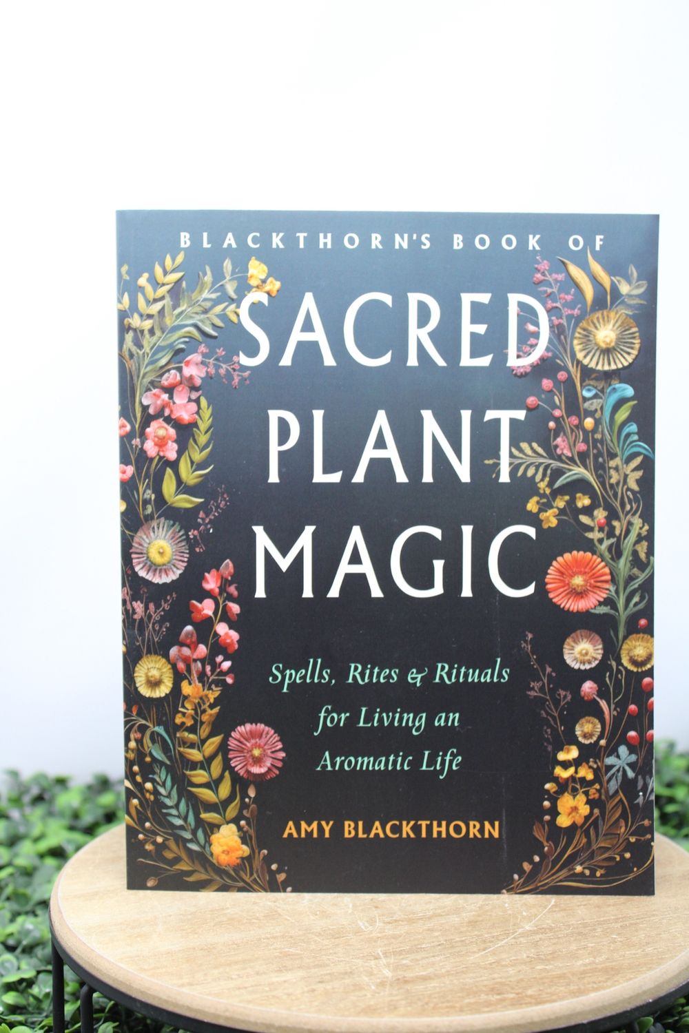 Blackthorn&#39;s Book of Sacred Plant Magic: Spells &amp; Rituals