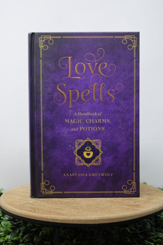 Love Spells: A Handbook of Magic, Charms &amp; Potions
