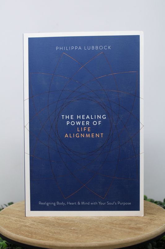 The Healing Power Of Life Alignment: Realigning Body, Heart and Mind with Your Soul&#39;s Purpose (paperback)
