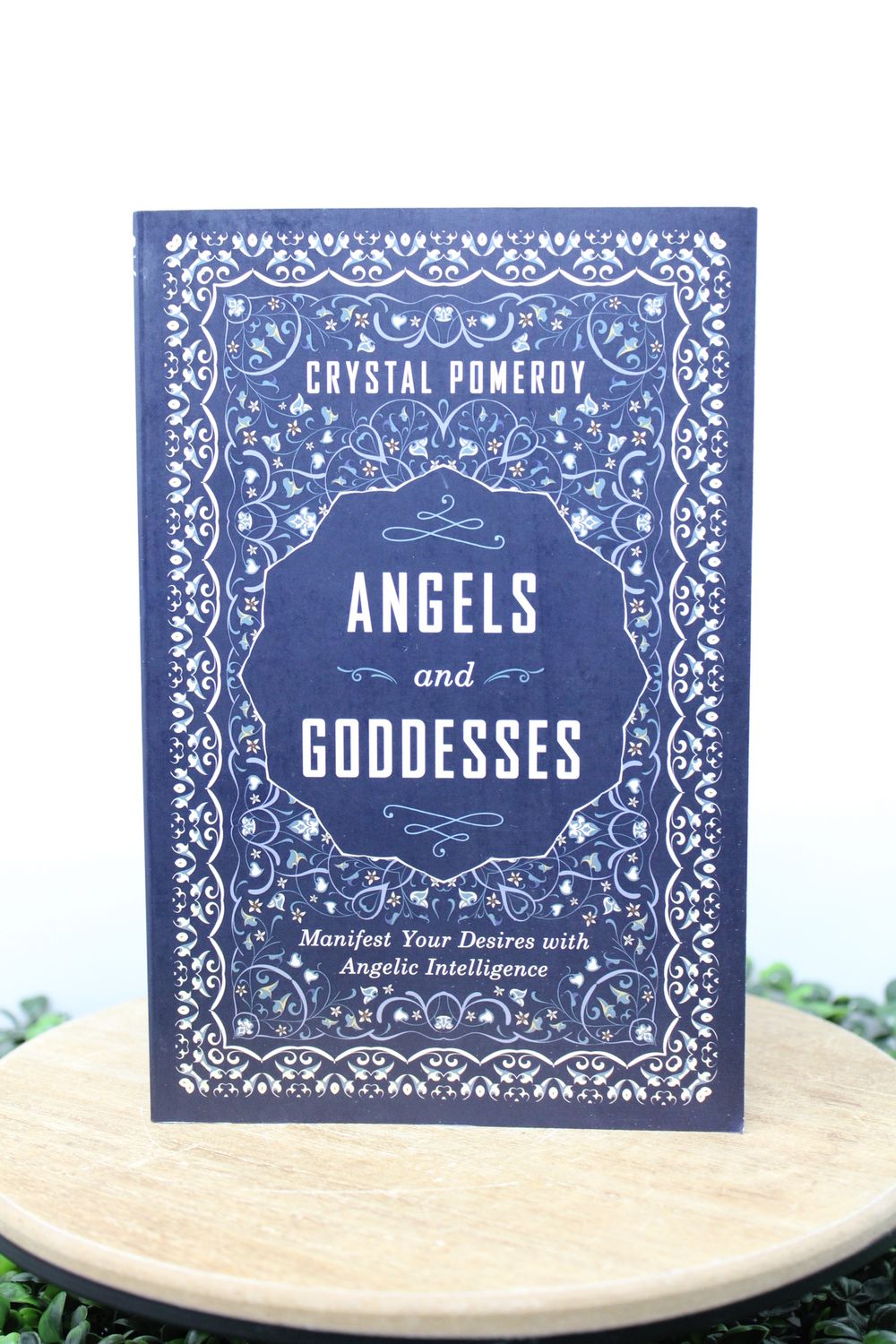 Angels and Goddesses: Manifest Your Desires with Angelic Intelligence