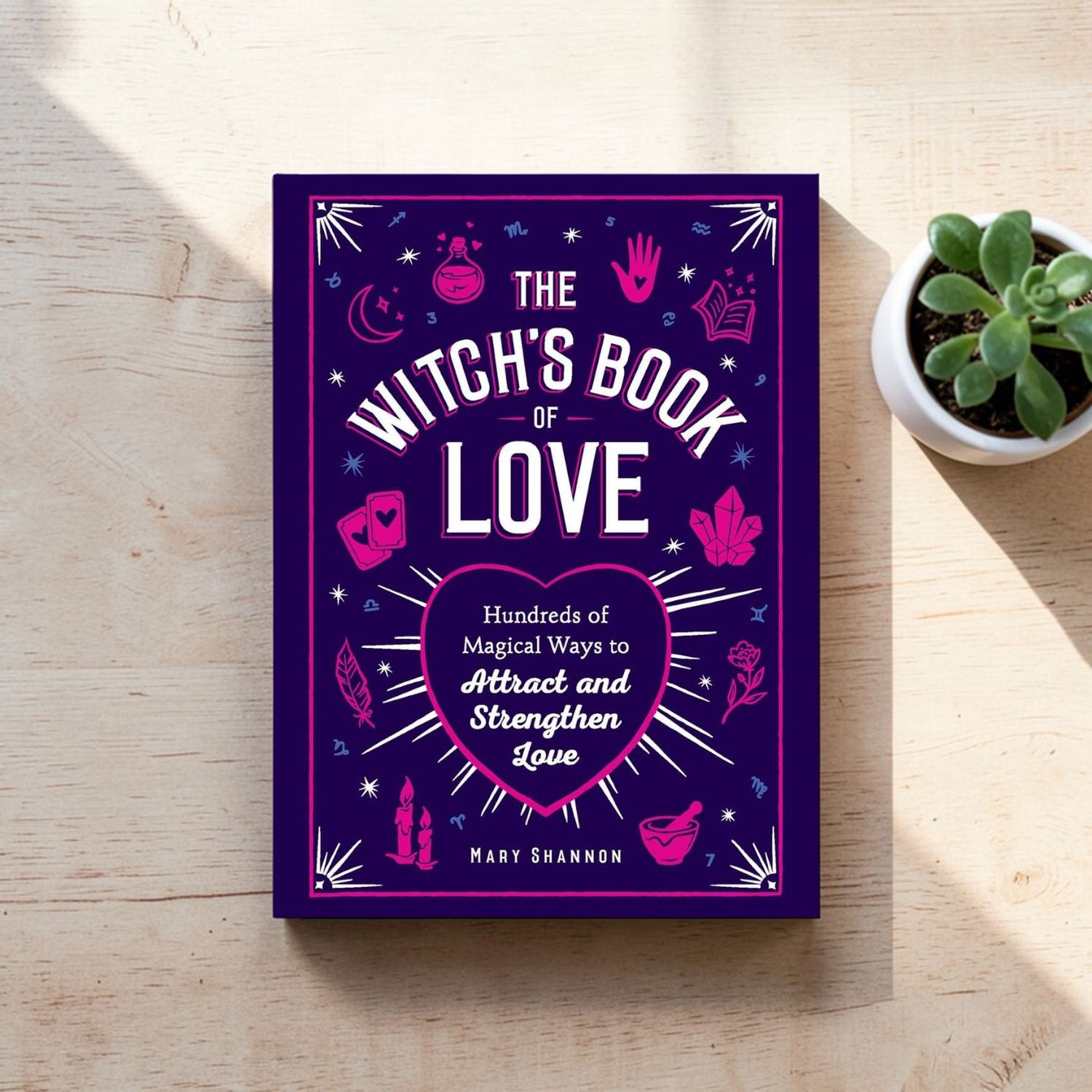 Witch's Book of Love: Hundreds of Magical Ways to Attract and Strengthen Love