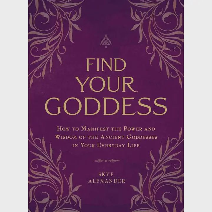 Find Your Goddess By Skye Alexander