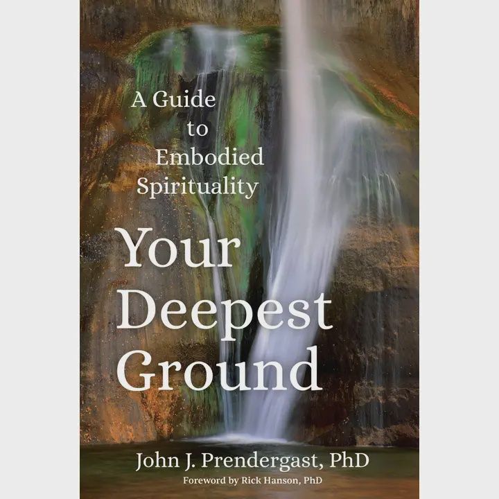 Your Deepest Ground: A Guide To Embodied Spirituality