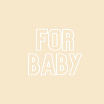 FOR BABY