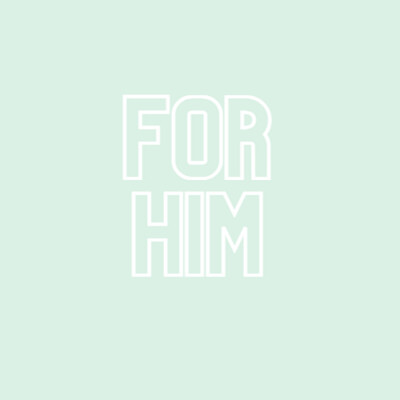 FOR HIM