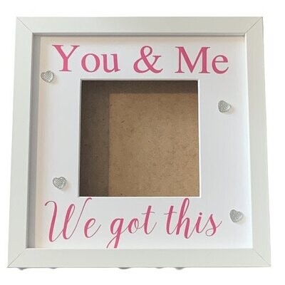 You & Me, We Got This, love declaration or friendship frame, 9x9