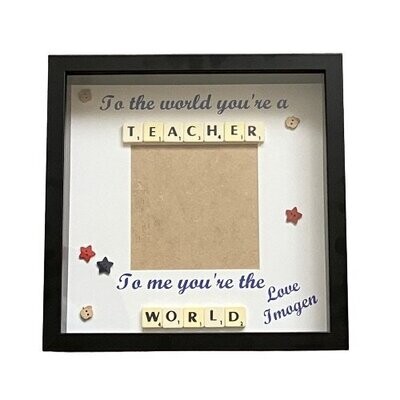 To the world you’re a teacher, but to me you’re the world|Teacher end of term gift, personalised.