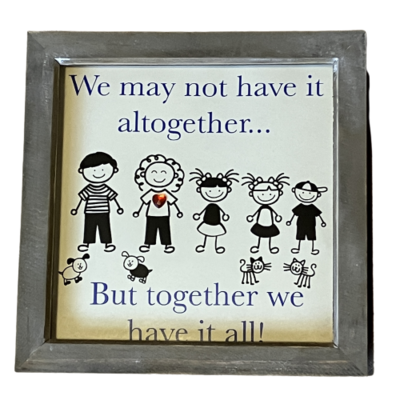 We may not have it all together, but together we have it all|Stick Family Frame.
