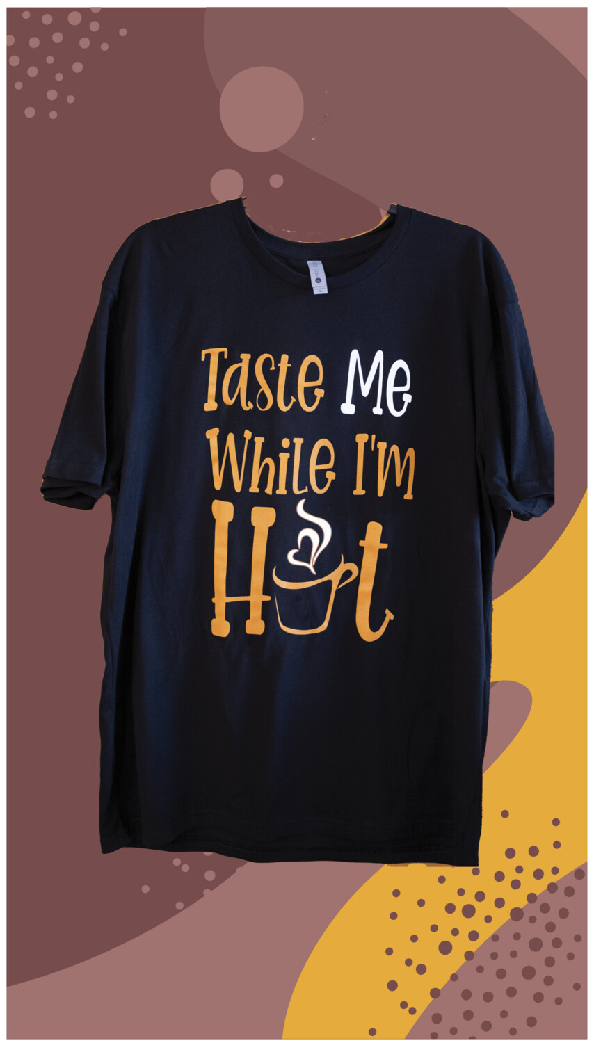 Taste Me While I'm Hot