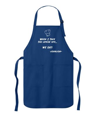 JJ - 04 - Apron - "When I take this apron off... We Eat!"
