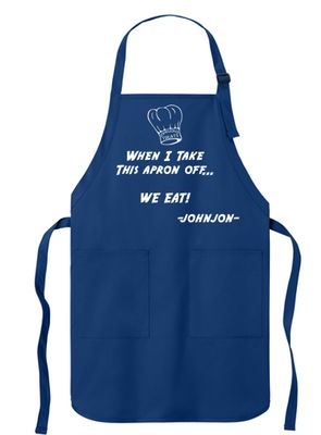 JJ - 04 - Apron - "When I take this apron off... We Eat!"
