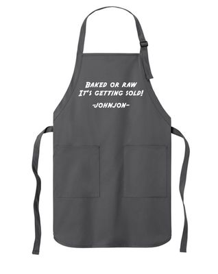 JJ - 06 - Apron - "Baked or raw it's getting sold"
