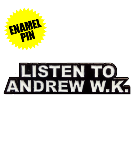 Listen To Andrew W.K. Enamel Pin