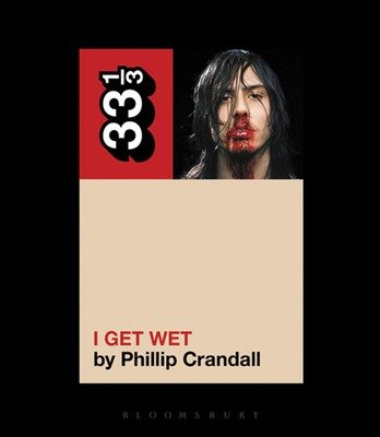 I Get Wet 33 1/3 Book