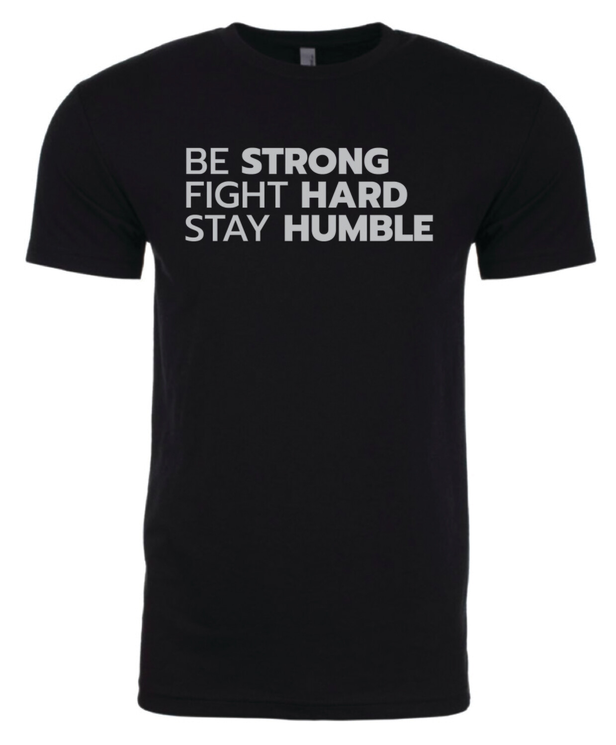 Be Strong, Fight Hard, Stay Humble Black T-Shirt
