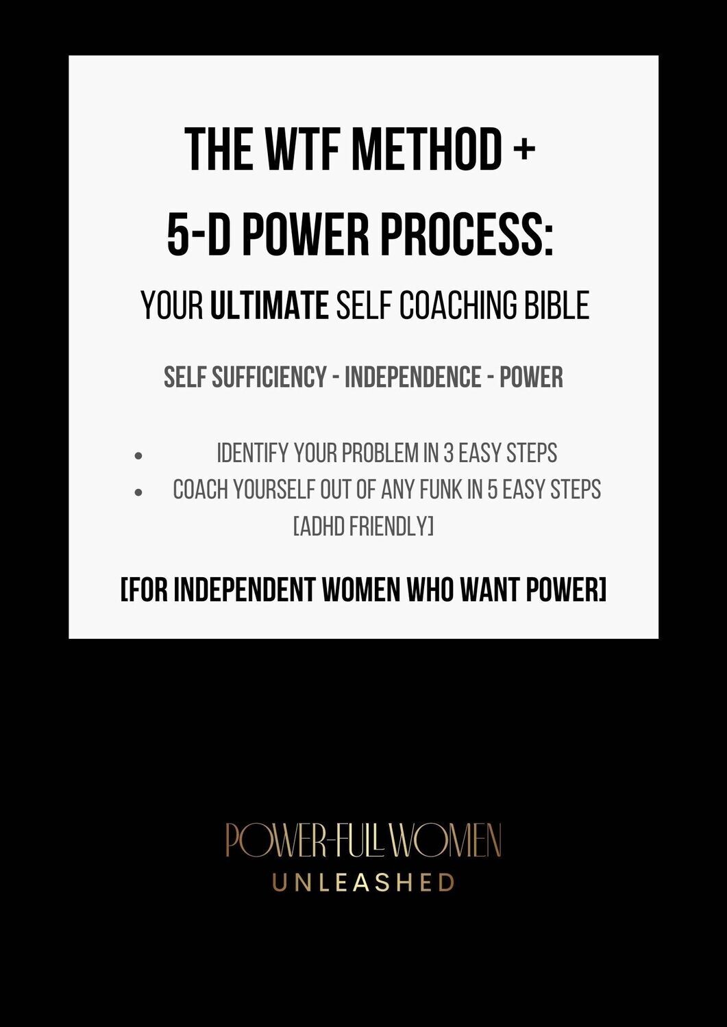 The WTF Method + 5-D Power Process: Your Ultimate Self Coaching Bible [ADHD Friendly]