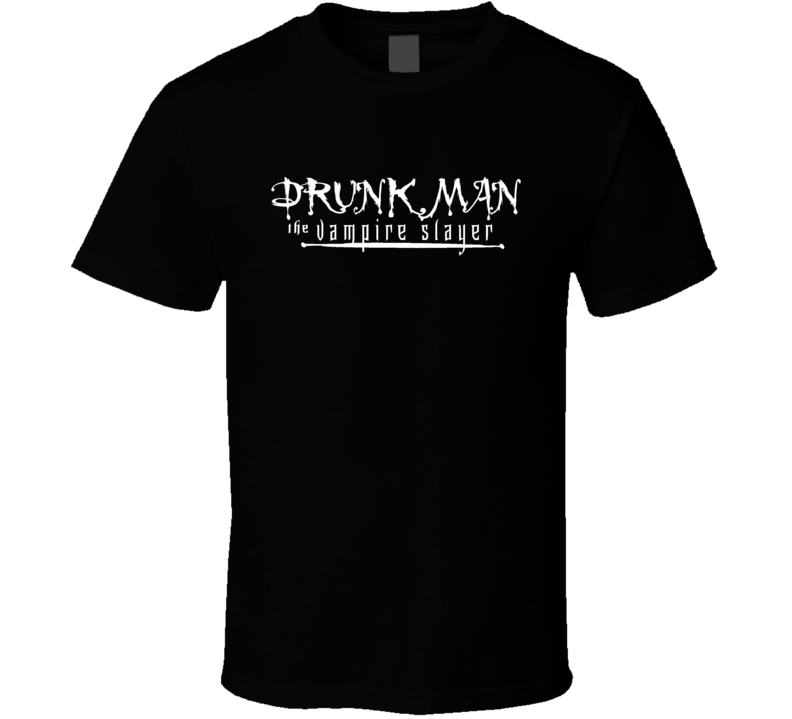 Drunk Man The Vampire Slayer Halloween Funny Joke T Shirt