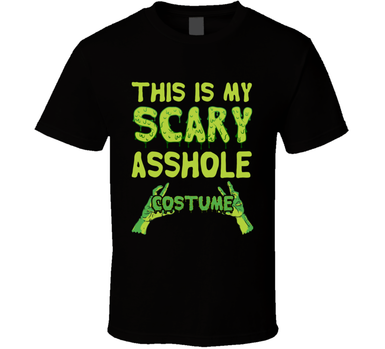 This Is My Scary Asshole Costume Halloween Funny Joke T Shirt