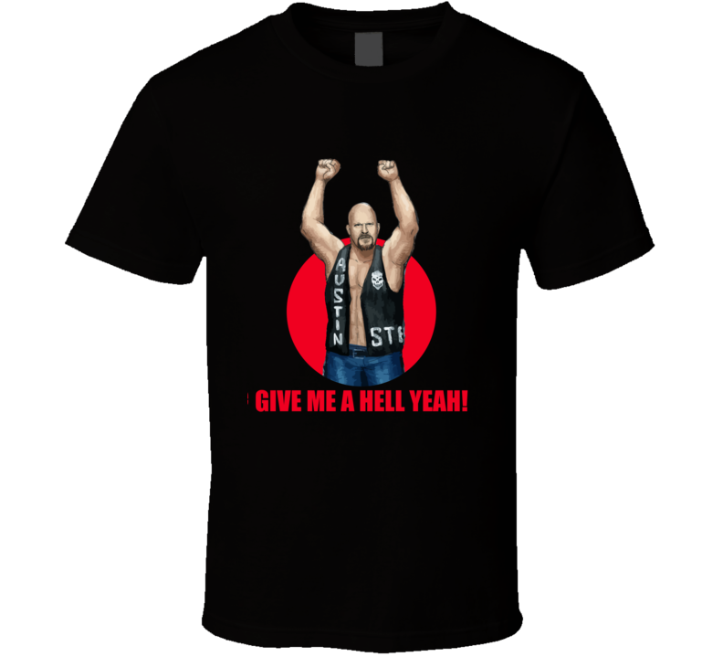 Wrestling Steve Austin Give Me A Hell Yeah Vintage Retro Style Vintage Retro Style T-shirt