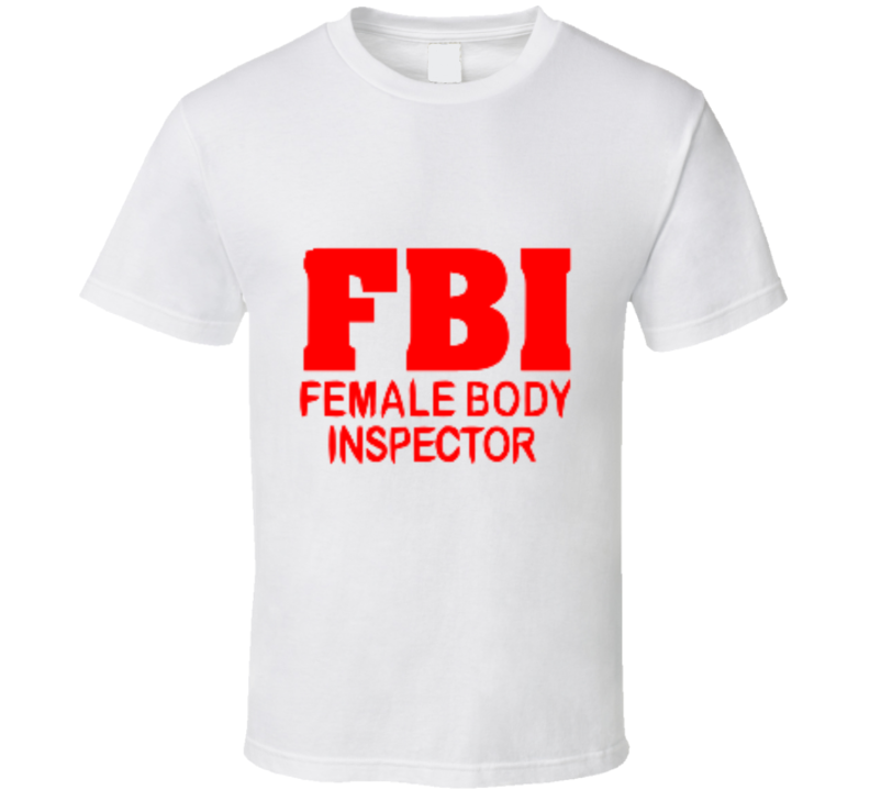 Fbi Female Body Inspector Funny Joke Vintage Retro Style T-shirt