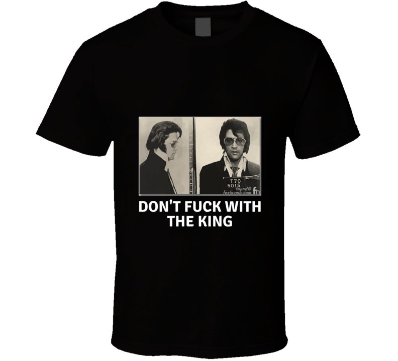 Elvis Don&#39;t Fu.. With The King Vintage Retro Style T-shirt