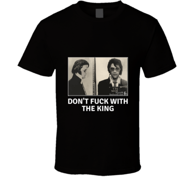 Elvis Don't Fu.. With The King T-shirt And Apparel T Shirt
