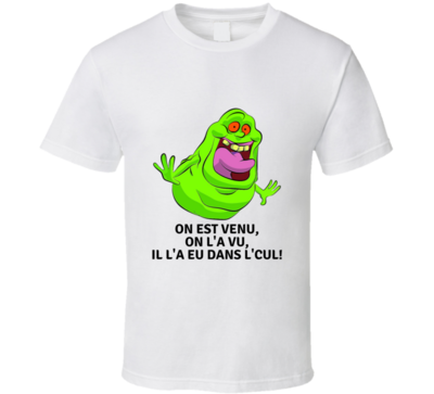 Ghostbusters Slimer On Est Venu On L'a Vu Il L'a Eu Dans L'cul T-shirt And Apparel T Shirt