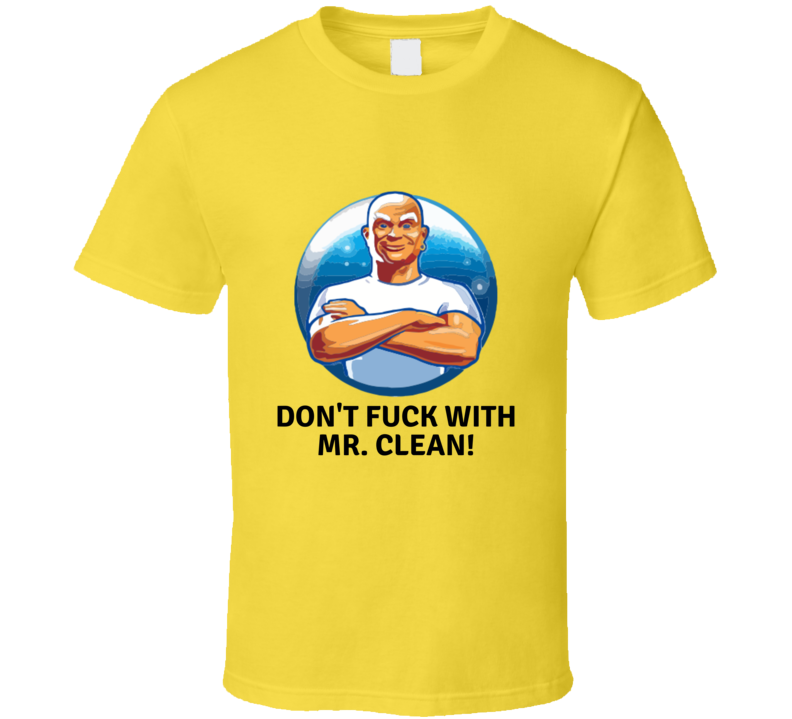 Don't Fu.. With Mr. Clean Vintage Retro Style T-shirt