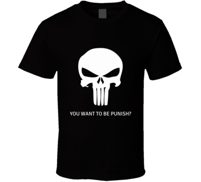 Marvel Punisher You Want To Be Punish T-shirt And Apparel T Shirt