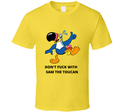 Don't Fu.. With Sam The Toucan T Shirt