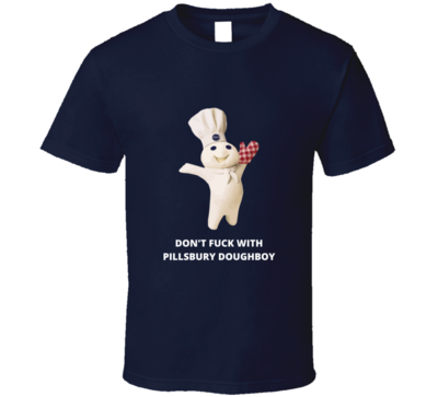 Don't Fu.. With Pillsbury Doughboy T-shirt And Apparel T Shirt
