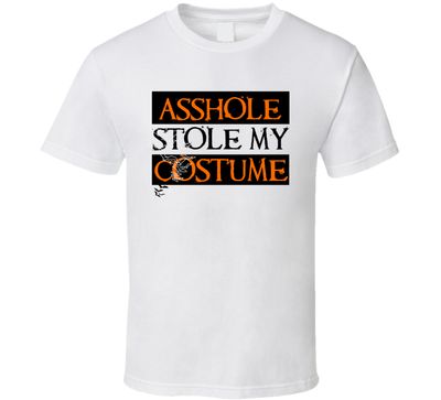 Asshole Stole My Costume Halloween Funny Joke T Shirt