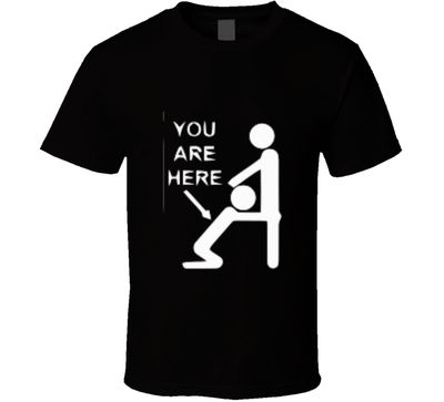 Men Bathroom You Are Here Joke  T-Shirt AND APPAREL