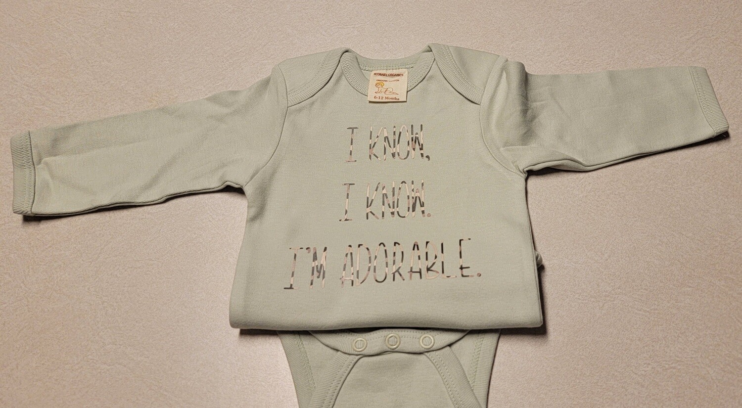 Sage, &quot;I know I&#39;m adorable&quot; Onesie 
6-12 Months