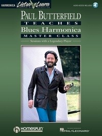 Paul Butterfield Teaches Blues Harmonica Master Class: Sessions with a Legendary Player: 52 page book + audio access code