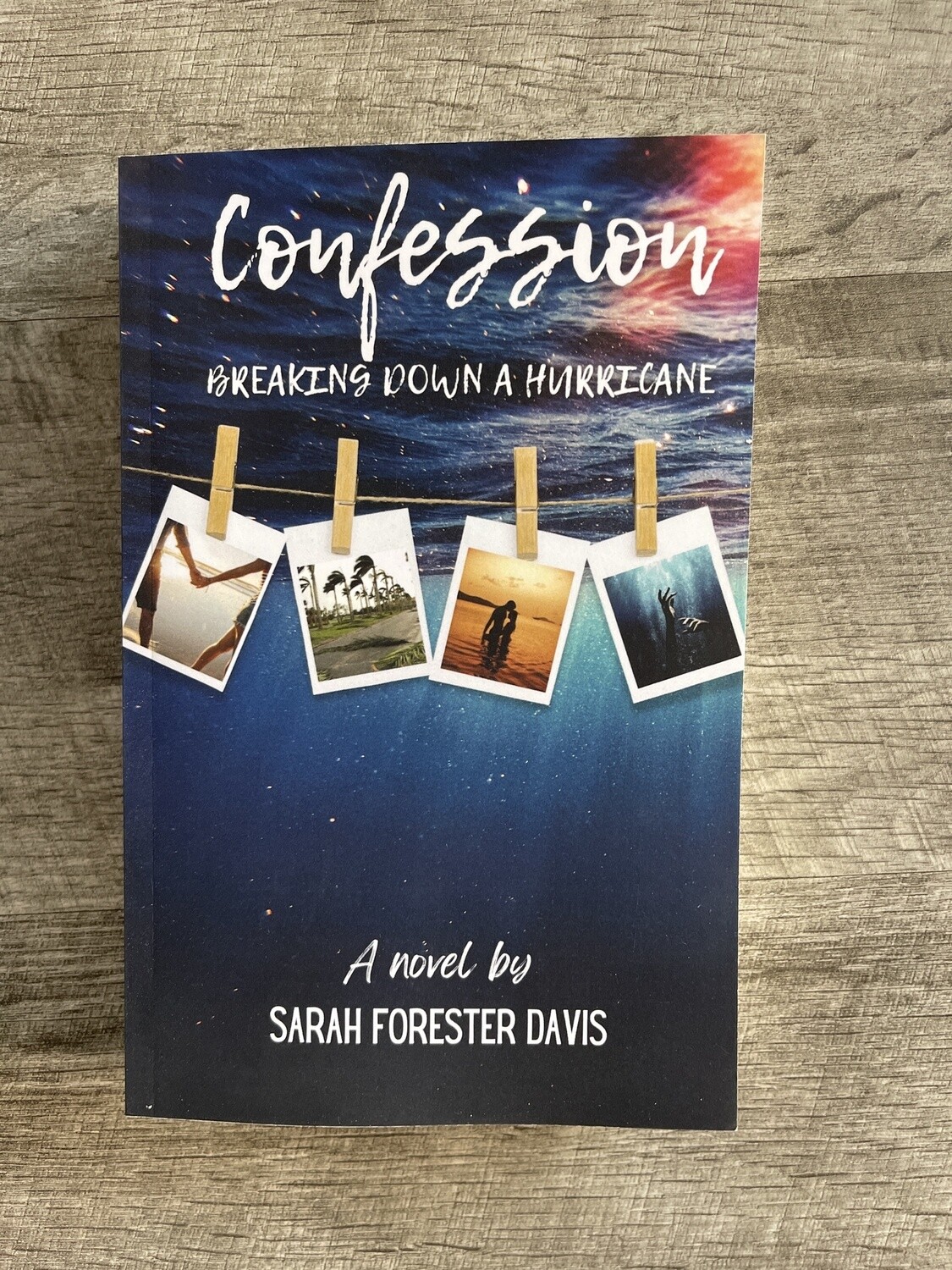 Davis, Sarah Forester-Confession: Breaking Down a Hurricane