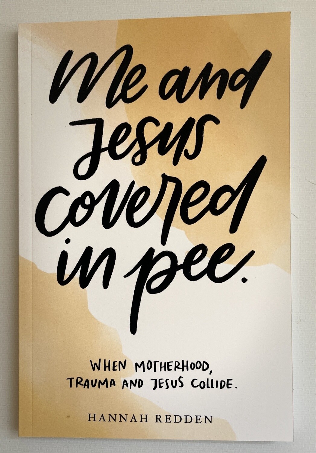 Redden, Hannah- Me and Jesus Covered in Pee