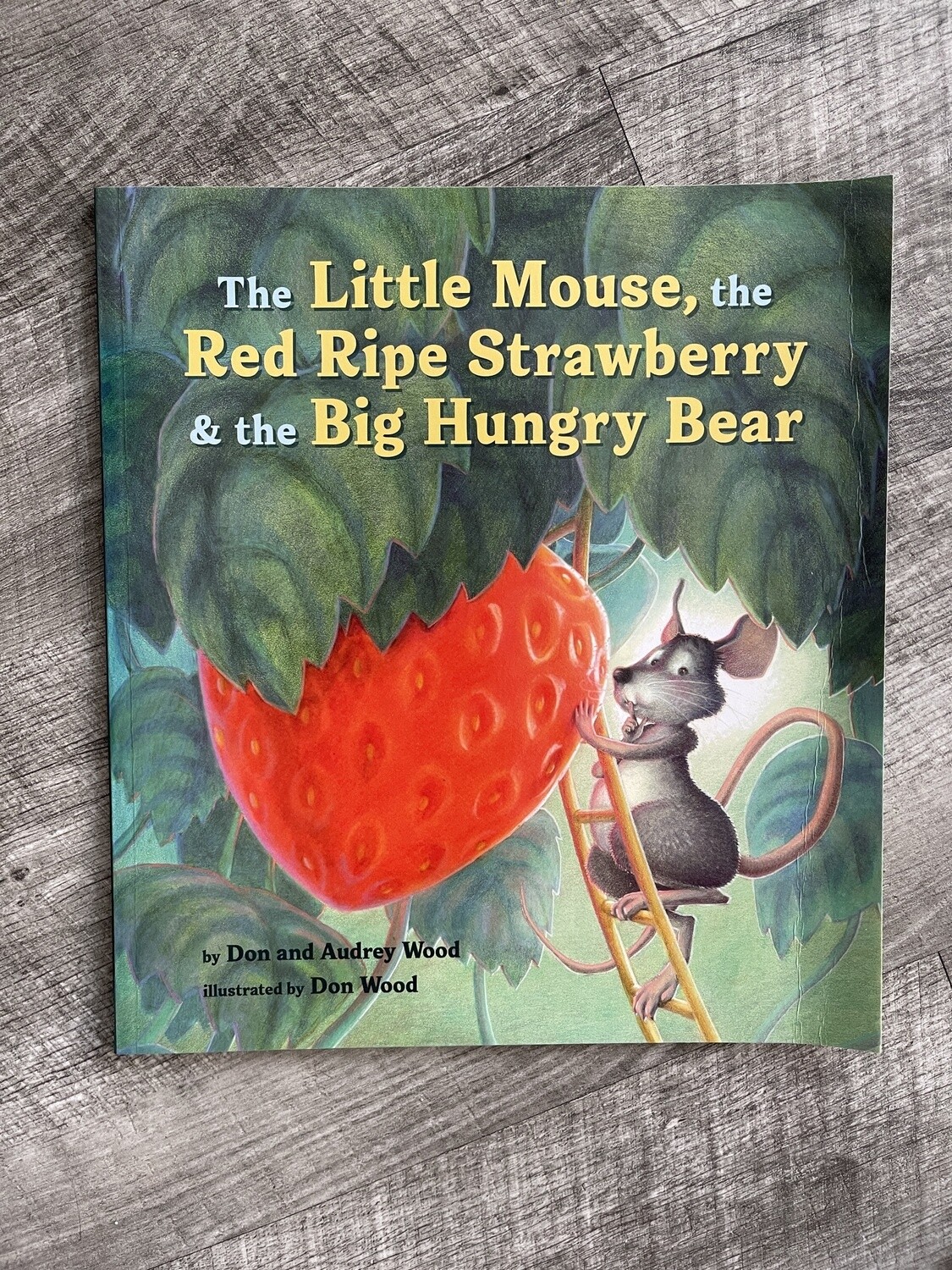 Wood, Don and Audrey-The Little Mouse, the Red Ripe Strawberry &amp; the Big Hungry Bear