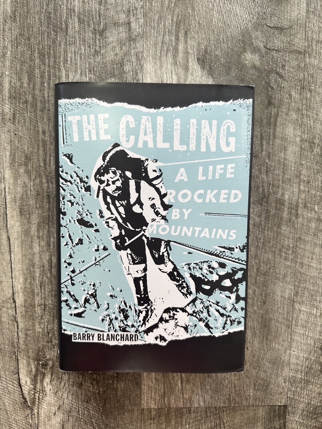 Blanchard, Barry-The Calling: A Life Rocked by Mountains