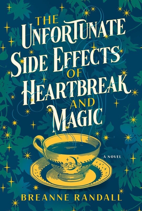 Randall, Breanne-The Unfortunate Side Effects of Heartbreak and Magic