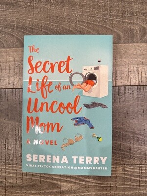 Terry, Serena-The Secret Life of an Uncool Mom